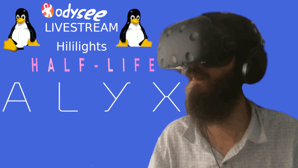 Highlights | Odysee Livestream 03-2021 | Half-Life: Alyx (VR on Linux)